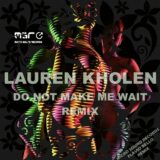Do Not Make Me Wait (Flavio Bello Remix ) – Lauren Kholen