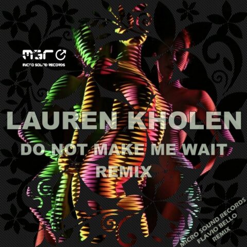 Do Not Make Me Wait (Flavio Bello Remix ) – Lauren Kholen