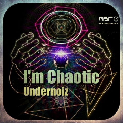 I’m Chaotic (main mix) – Undernoiz