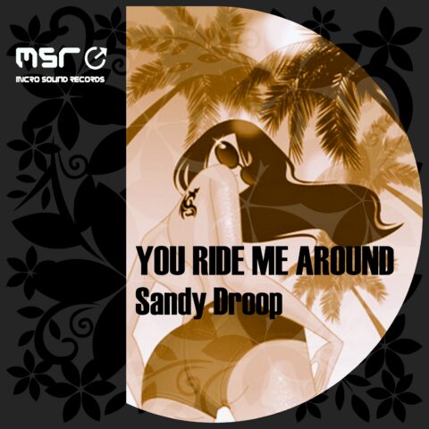 YOU RIDE ME AROUND – Sandy Droop