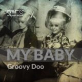 My Baby – Groovy Doo