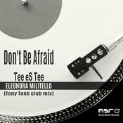 Don’t Be Afraid (Tony Tonè club mix) – Tee eS Tee, Eleonora Militello