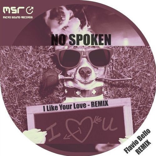 I Like Your Love (Flavio Bello Remix) ((Flavio Bello Remix) ) – No Spoken
