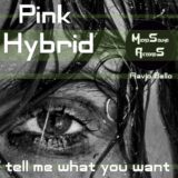 Tell me what you want (Flavio Bello Edit) – Pink Hybrid, Flavio Bello